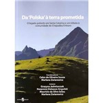 Livro - da Polska à Terra Prometida: o Legado Polonês em Santa Catarina e um Tributo à Comunidade do Chapadão/Orleans