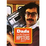 Livro - Dads Are The Original Hipsters