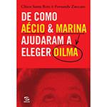 Livro - de Como Aécio e Marina Ajudaram a Eleger Dilma