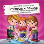 Livro - de Poça D´água o Mosquito Também Gosta! - Coleção a Escola no Combate à Dengue