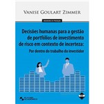 Livro - Decisões Humanas para a Gestão de Portfólios de Investimento de Risco em Contexto de Incerteza - por Dentro do Trabalho do Investidor