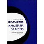 Livro - Desastrada Maquinaria do Desejo - a Prosa do Observatório de Julio Cortázar
