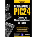 Livro - Desbravando o PIC24 - Conheça os Microcontroladores de 16 Bits
