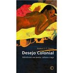 Livro - Desejo Colonial: Hibridismo em Teoria, Cultura e Raça