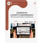 Livro - Desenho Computadorizado: Técnicas para Projetos Arquitetônicos - Série Eixos