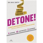 Livro - Detone!: a Dieta Revolucionária que Vai Livrar Você dos Quilos Extras