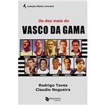 Livro - Dez Mais do Vasco da Gama, os - Coleção Ídolos Imortais