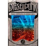 Livro - Dieselpunk: Arquivos Confidenciais de uma Bela Época