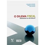 Livro - Dilema Fiscal, o - Remendar ou Reformar?