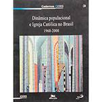 Livro - Dinâmica Populacional e Igreja Católica no Brasil 1960-2000 - Cadernos Ceris - 3