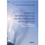 Livro - Direito Internacional da Propriedade Intelectual: Fundamentos, Princípios e Desafios