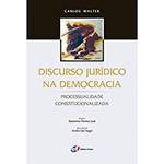 Livro - Discurso Jurídico na Democracia: Processualidade Constitucionalizada