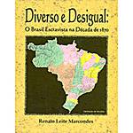 Livro - Diverso e Desigual: o Brasil Escravista na Década de 1870