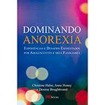 Livro - Dominando Anorexia: Experiências e Desafios Enfrentados por Adolescentes e Seus Familiares