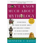 Livro - Don't Know Much About Mythology: Everything You Need To Know About The Greatest Stories In Human History But Never Learned