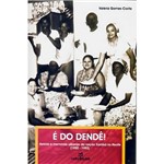 Livro - é do Dendê! - História e Memórias Urbanas da Nação Xambá no Recife