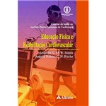 Livro - Educação Física e Reabilitação Cardiovascular: Coleção Ciência da Saúde no Instituto Dante Pazzanese