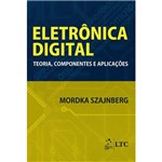 Livro - Eletrônica Digital: Teoria, Componentes e Aplicações