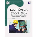 Livro - Eletrônica Industrial: Conceitos e Aplicações com SCRs e TRIACs - Série Eixos