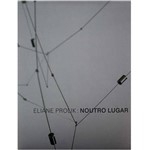 Livro - Eliane Prolik: Noutro Lugar