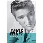 Livro - Elvis Presley: a Vida na Música