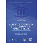 Livro - Embriologia, Genética e Malformações do Aparelho Visual - Coleção CBO - Série Oftalmologia Brasileira
