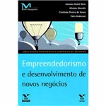 Livro - Empreendedorismo e Desenvolvimento de Novos Negócios - Série Gestão Estratégica e Econômica de Negócios
