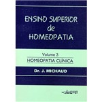 Livro - Ensino Superior de Homeopatia - Homeopatia Clínica - Volume 3