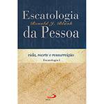 Livro - Escatologia da Pessoa - Vida, Morte e Ressurreição - Escatologia I