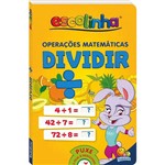 Livro - Escolinha: Operações Matematicas-Dividir
