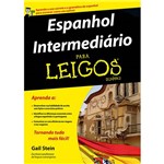 Livro - Espanhol Intermediário para Leigos: Aprenda o Uso Correto e a Gramática do Espanhol para Escrever Como um Nativo!