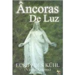 Livro Espírita Âncoras de Luz - Eurípedes Kuhl