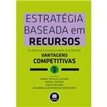 Livro - Estrategia Baseada em Recursos: 15 Artigos Clássicos para Sustentar Vantagens Competitivas