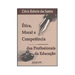 Livro - Ética, Moral e Competência dos Profissionais da Educação
