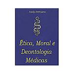 Livro - Ética Moral e Deontologia Médicas