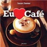 Livro - eu Amo Café - Mais de 100 Bebidas com Café Deliciosas e Fáceis de Fazer