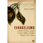 Livro - Evangelismo uma Coisa que Você não Pode Fazer no Céu