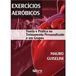 Livro - Exercícios Aeróbicos: Teoria e Prática no Treinamento Personalizado e em Grupos