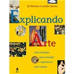 Livro - Explicando a Arte: uma Iniciação para Entender e Apreciar as Artes Visuais