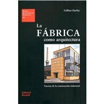 Livro - Fábrica Como Arquitectura, La - Facetas de La Construcción Industrial - Coleção Estudios Universitarios de Arquitectura - Vol. 19
