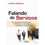 Livro - Falando de Serviços: um Guia para Compreender e Melhorar os Serviços em Empresas e Organizações