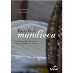 Livro - Farinha de Mandioca: o Sabor Brasileiro e as Receitas da Bahia