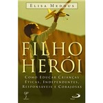 Livro - Filho Herói - Como Educar Crianças Éticas, Independentes, Responsáveis e Corajosas