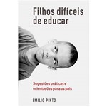 Livro - Filhos Difíceis de Educar - Sugestões Práticas e Orientações para os Pais