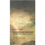 Livro - Filosofia do Judaísmo em Abraham Joshua Heschel: Consciência Religiosa, Condição Humana e Deus
