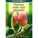 Livro Floresça Onde Está Plantado - Robert Schulle