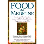 Livro - Food as Medicine: How To Use Diet, Vitamins, Juices, And Herbs For a Healthier, Happier, And Longer Life