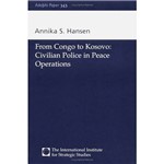 Livro - From Congo To Kosovo - Civilian Police In Peace Operations