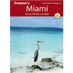 Livro - Frommer´s Miami - Sul da Flórida e a Keys - Guia Completo de Viagem