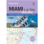 Livro - Frommer's Miami e as Keys Dia a Dia: 14 Maneiras Inteligentes de Conhecer a Cidade